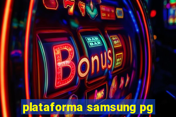 plataforma samsung pg